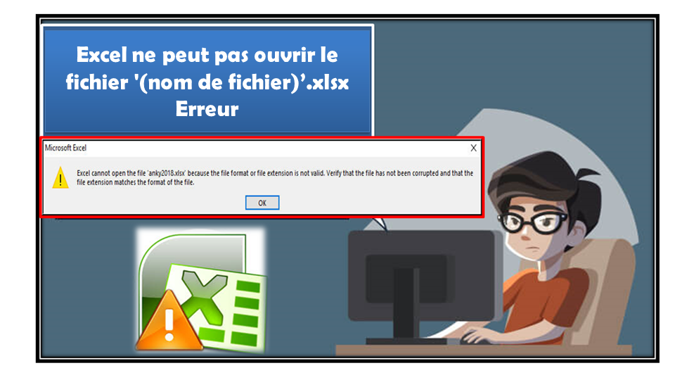 Excel ne peut pas ouvrir le fichier '(nom de fichier)’.xlsx Erreur