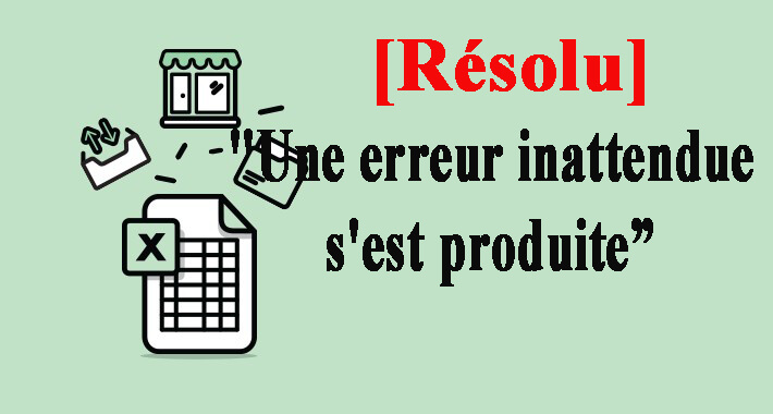 6 correctifs pour résoudre l'erreur Excel "Une erreur inattendue s'est produite"
