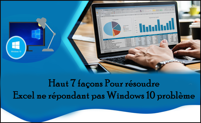 Haut 7 façons Pour résoudre Excel ne répondant pas Windows 10 problème
