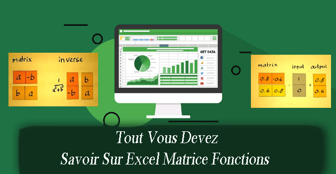 Tout Vous Devez Savoir Sur Excel Matrice Fonctions