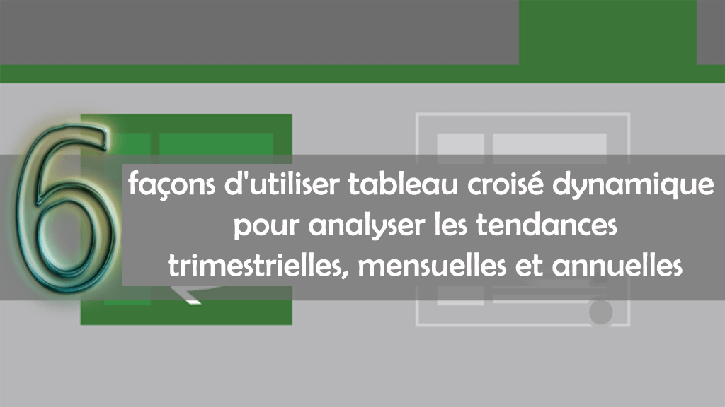 façons d'utiliser tableau croisé dynamique