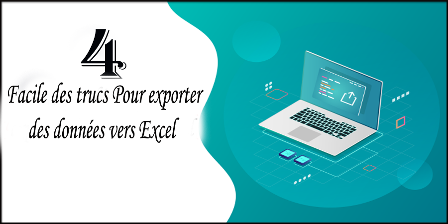 4 Facile des trucs Pour exporter des données vers Excel