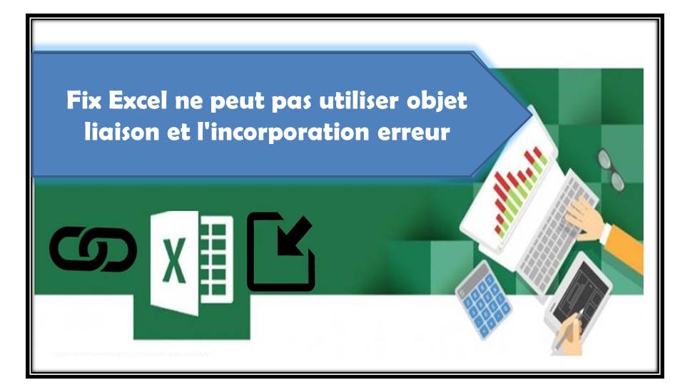 Comment réparer Excel ne peut pas utiliser objet liaison et l'incorporation erreur