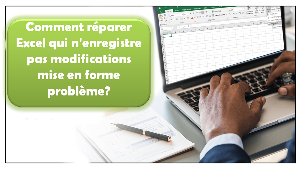 Comment réparer Excel qui n'enregistre pas modifications mise en forme problème?