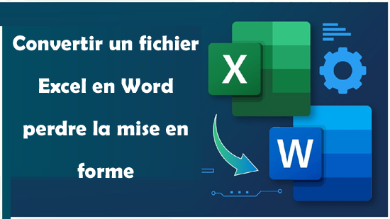 convertir un fichier Excel en Word sans perdre la mise en forme