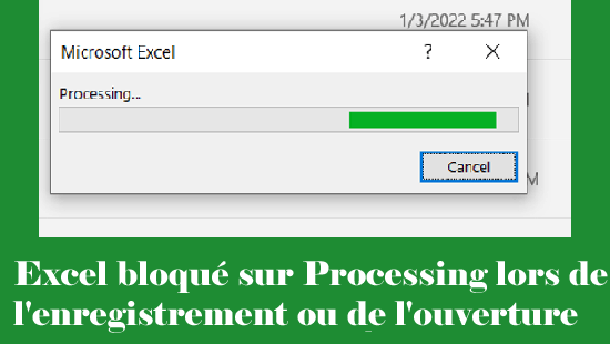 Microsoft Excel bloqué sur Processing lors de l'enregistrement ou de l'ouverture d'un fichier